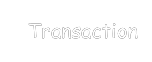 Transaction